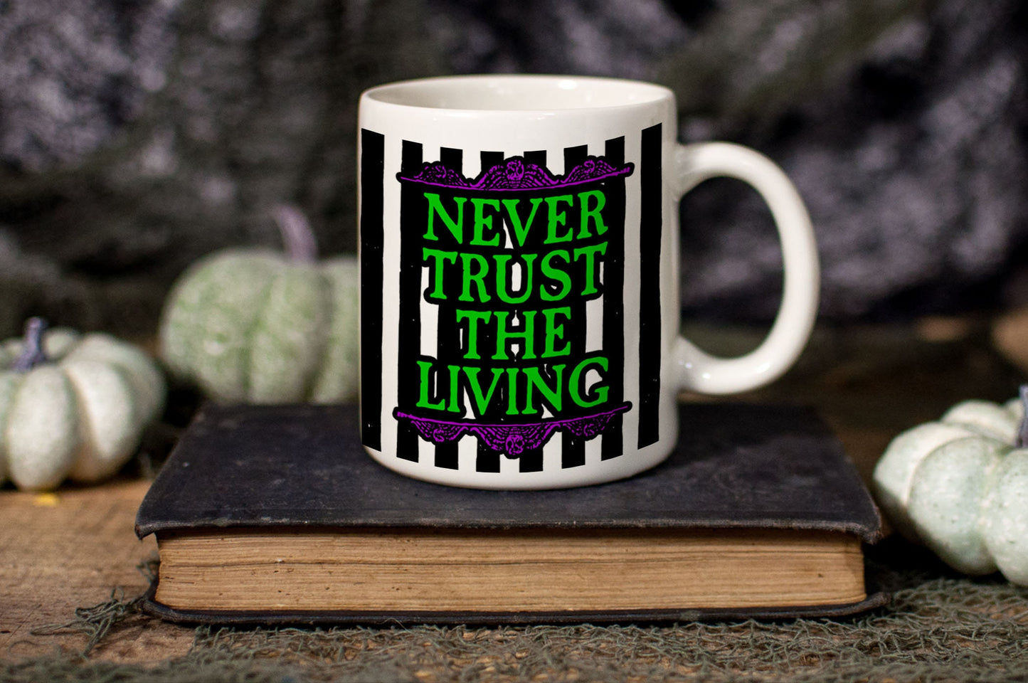 Never Trust The Living Ceramic Mug