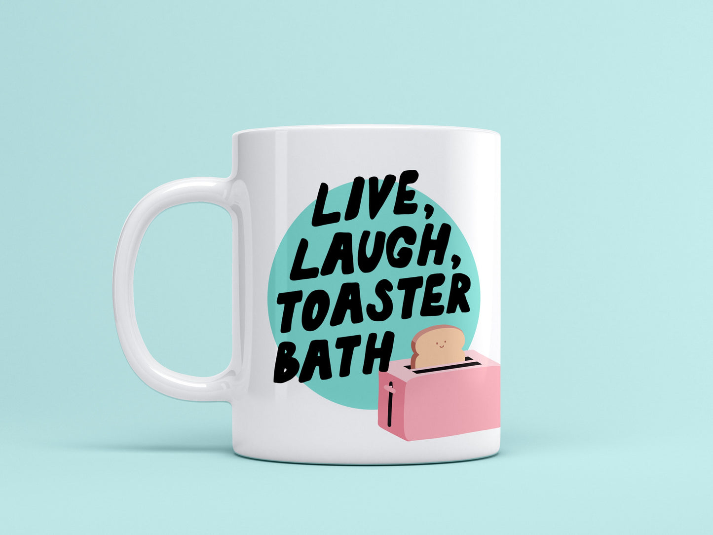 Live, Laugh, Toaster Bath Ceramic Mug