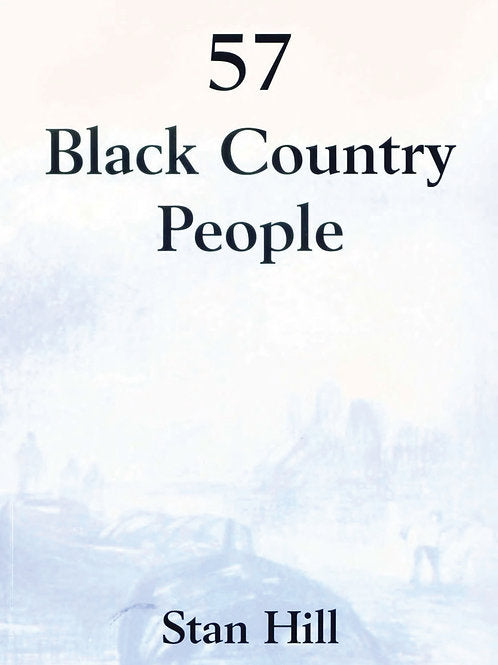 57 Black Country People by Stan Hill