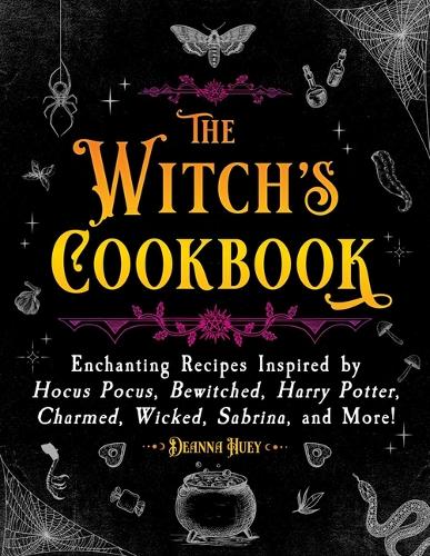 The Witch's Cookbook by Deanna Huey