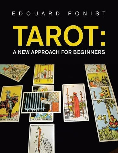 Tarot: A New Approach for Begginers by Edouard Ponist