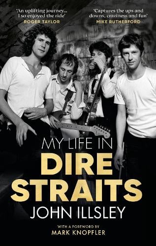 My Life in Dire Straits by John Illsley