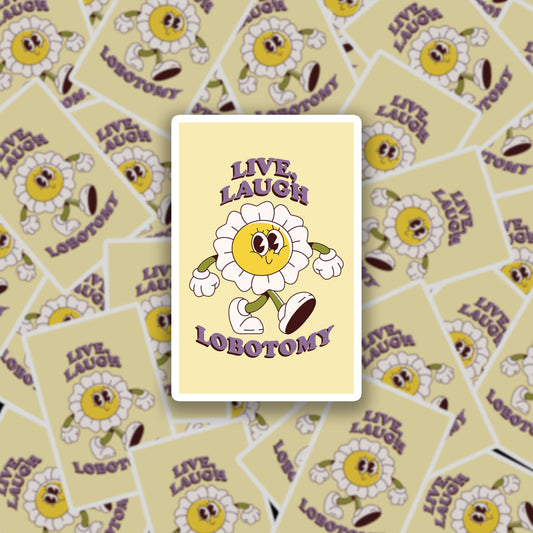 Live, Laugh, Lobotomy Sticker