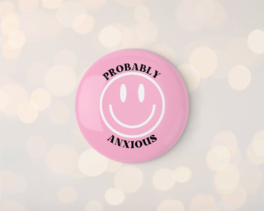 Probably Anxious 32mm Badge