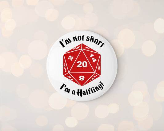 I'm Not Short I'm a Halfling 32mm Badge