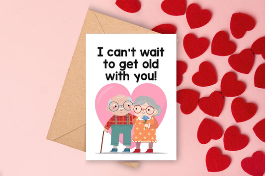 Get Old With You Valentine's Day Card