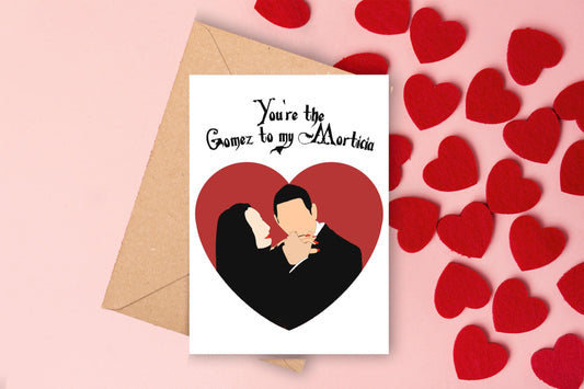 You're the Gomez to my Morticia Valentine's Day Card
