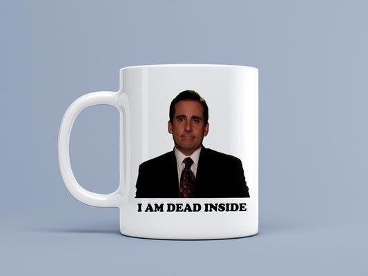 Michael Scott Quote Ceramic Mug I am Dead Inside