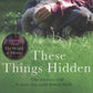 These Things Hidden - Heather Gudenkauf