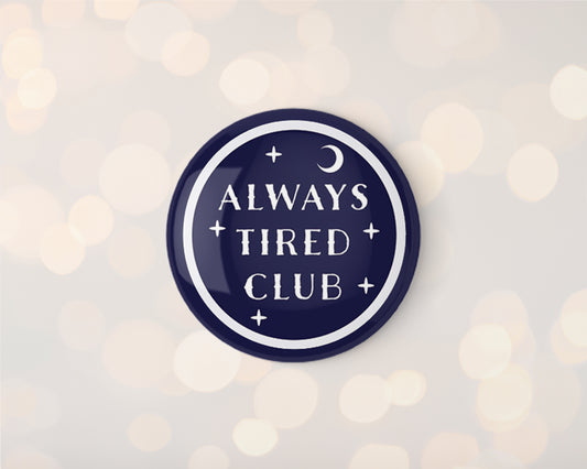 Always Tired Club 32mm Badge