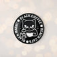 Black Cats - Black Coffee - Black Magic Design 32mm Badge