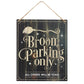 Broom Parking Only Hanging Plaque