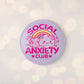 Social Anxiety Club 32mm Badge