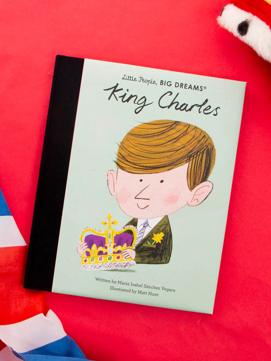 King Charles (Little People, Big Dreams)
