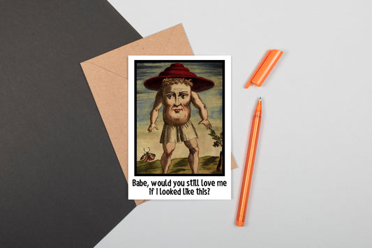 Funny Medieval Art Greeting Card - Would You Still Love Me